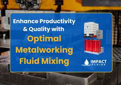 Achieving Optimal Metalworking Fluid Mixing - Impact Fluids