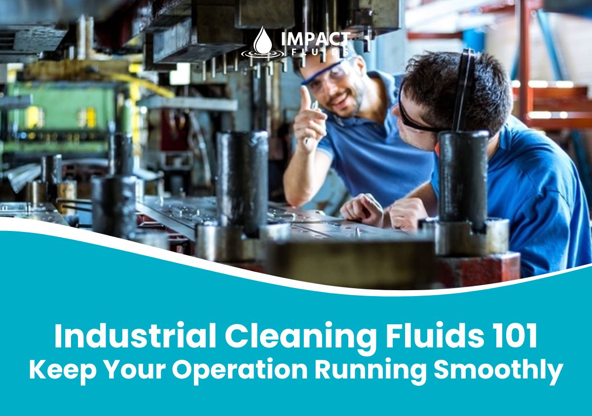 Maintaining a Pristine Metalworking Operation with Industrial Cleaning Fluids from Impact Fluids